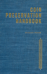 Coin Preservation Handbook (The Book Coin Dealers Dont Want You To Ever See)